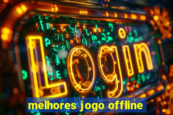 melhores jogo offline